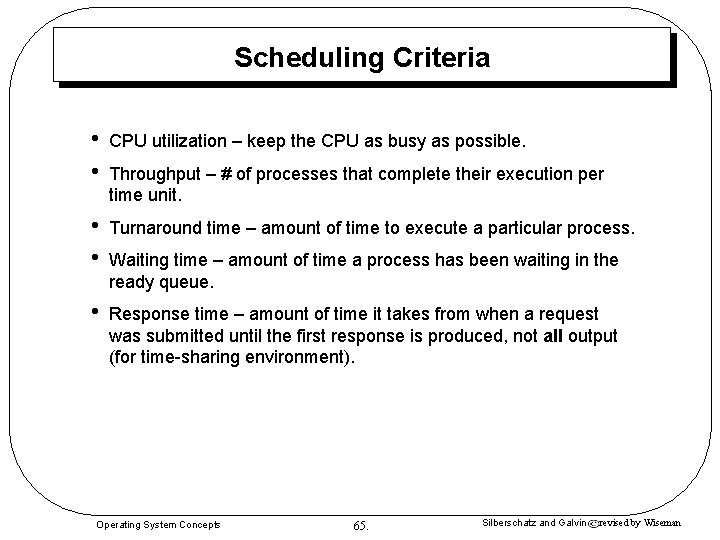 Scheduling Criteria • • CPU utilization – keep the CPU as busy as possible. Scheduling Criteria • • CPU utilization – keep the CPU as busy as possible.