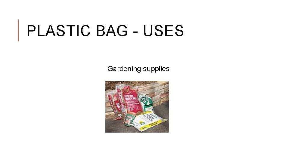 PLASTIC BAG - USES Gardening supplies 