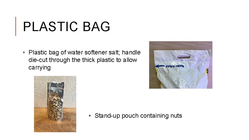 PLASTIC BAG • Plastic bag of water softener salt; handle die-cut through the thick