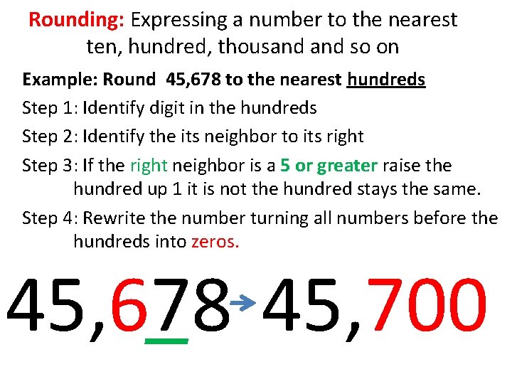 Rounding: Expressing a number to the nearest ten, hundred, thousand so on Example: Round Rounding: Expressing a number to the nearest ten, hundred, thousand so on Example: Round