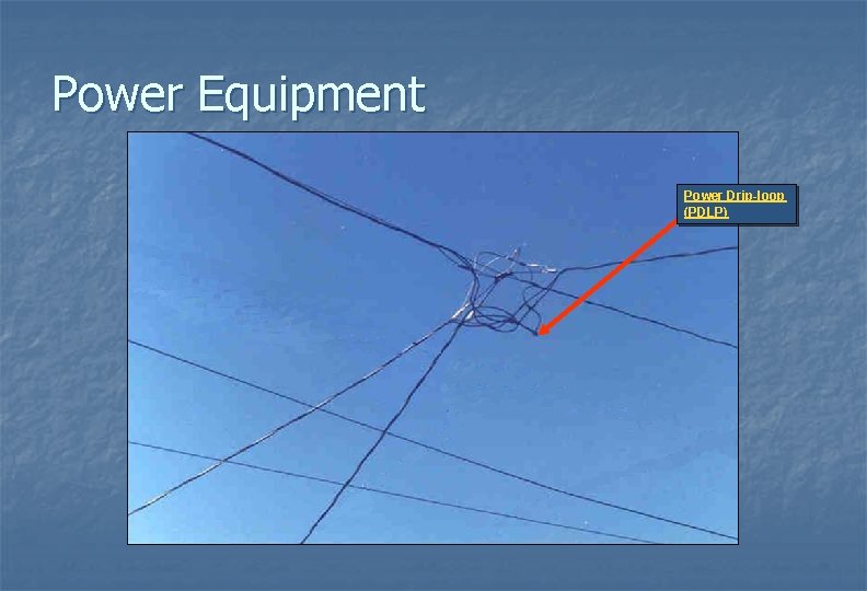 Power Equipment Power Drip-loop (PDLP) 