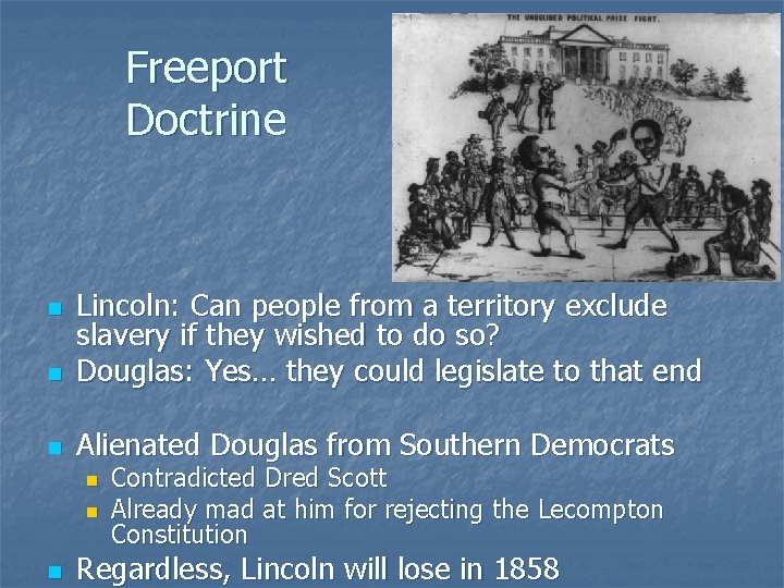 Freeport Doctrine n Lincoln: Can people from a territory exclude slavery if they wished