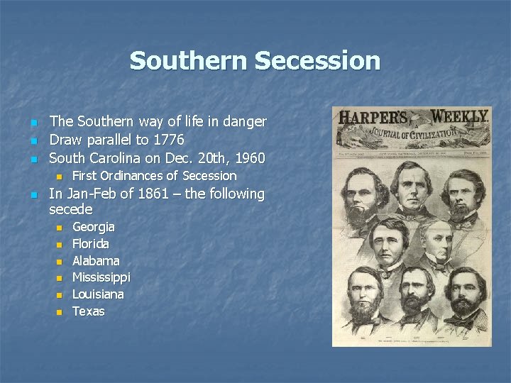 Southern Secession n The Southern way of life in danger Draw parallel to 1776