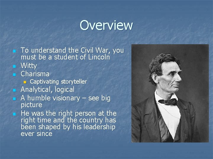 Overview n n n To understand the Civil War, you must be a student