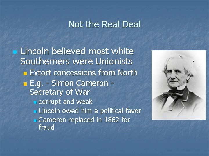 Not the Real Deal n Lincoln believed most white Southerners were Unionists Extort concessions