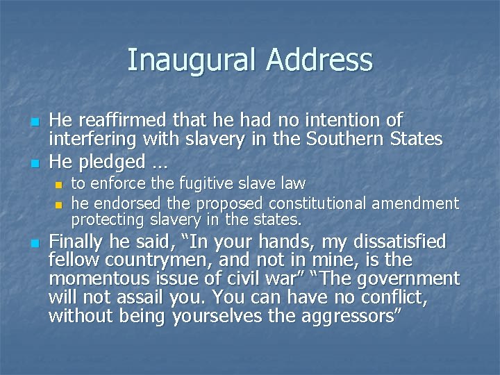 Inaugural Address n n He reaffirmed that he had no intention of interfering with