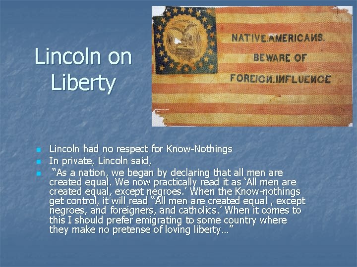 Lincoln on Liberty n n n Lincoln had no respect for Know-Nothings In private,
