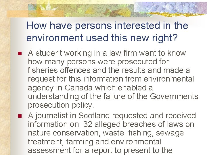 How have persons interested in the environment used this new right? n n A
