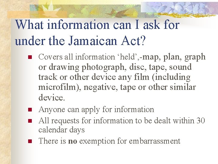 What information can I ask for under the Jamaican Act? n Covers all information