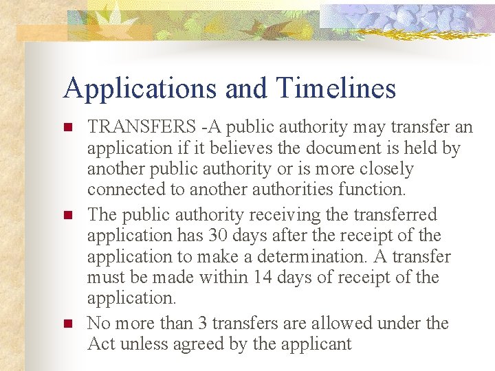 Applications and Timelines n n n TRANSFERS -A public authority may transfer an application