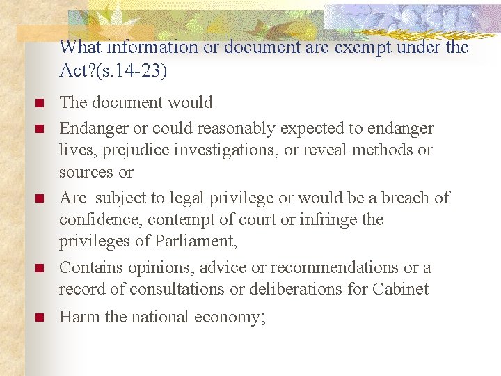 What information or document are exempt under the Act? (s. 14 -23) n n