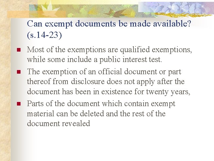 Can exempt documents be made available? (s. 14 -23) n n n Most of