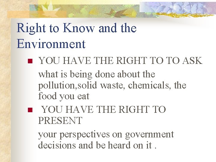 Right to Know and the Environment n n YOU HAVE THE RIGHT TO TO