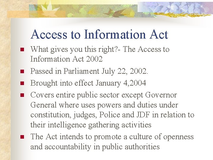 Access to Information Act n n n What gives you this right? - The