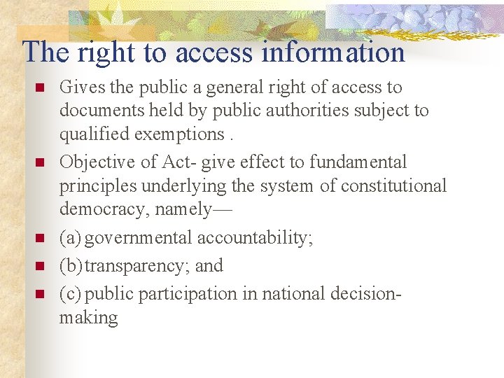 The right to access information n n Gives the public a general right of