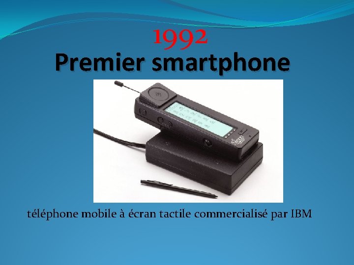 1992 Premier smartphone téléphone mobile à écran tactile commercialisé par IBM 