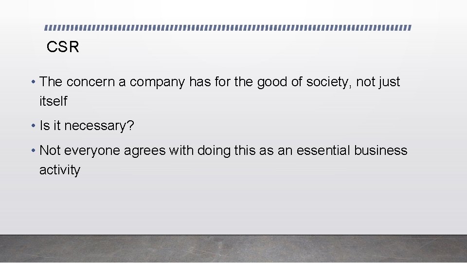 CSR • The concern a company has for the good of society, not just