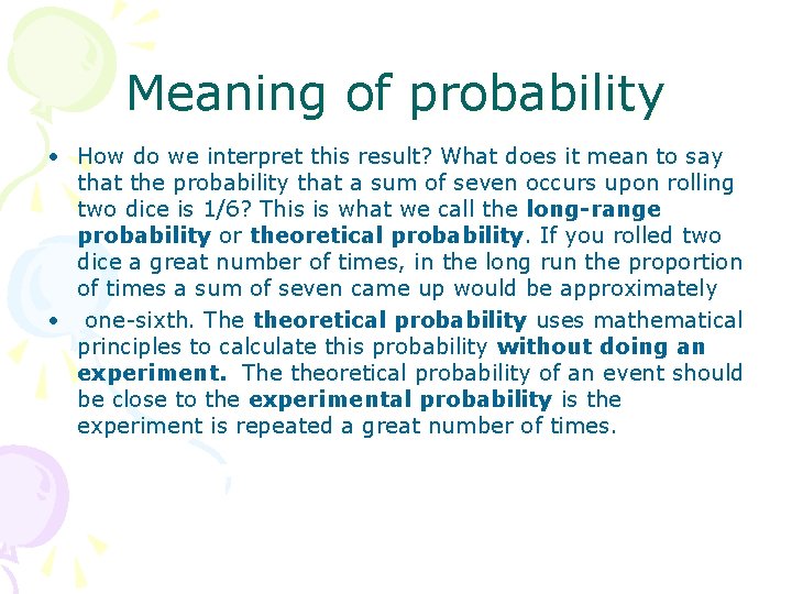 Meaning of probability • How do we interpret this result? What does it mean