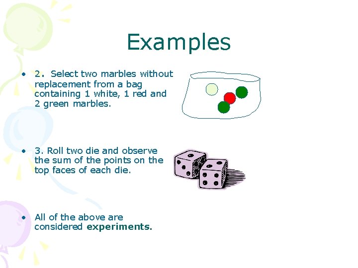 Examples • 2. Select two marbles without replacement from a bag containing 1 white,