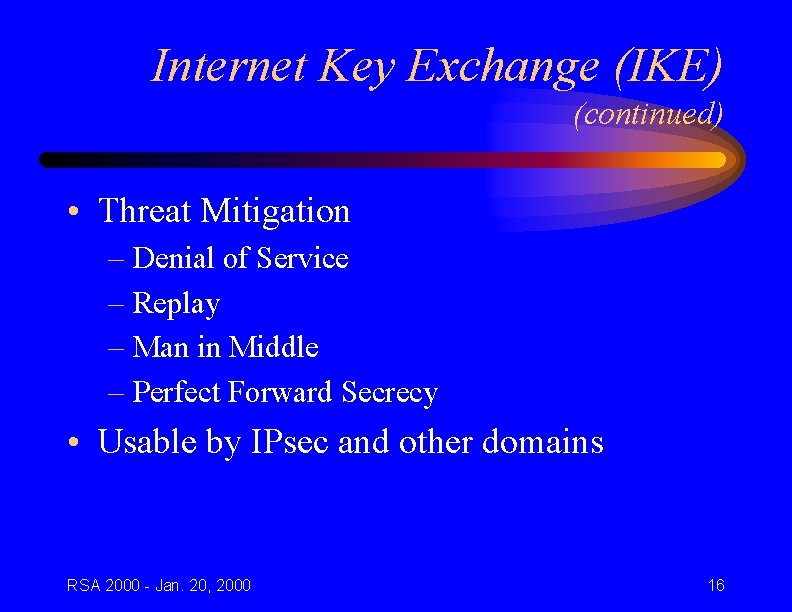 Internet Key Exchange (IKE) (continued) • Threat Mitigation – Denial of Service – Replay