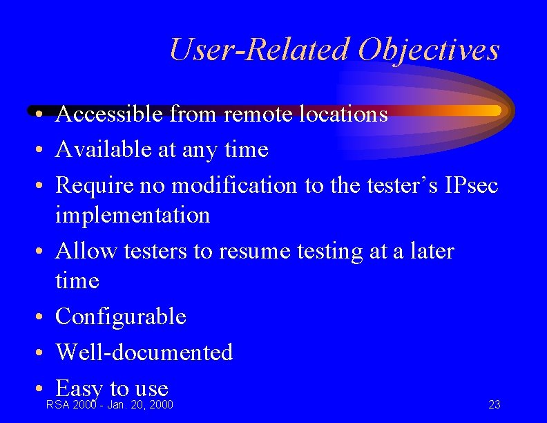 User-Related Objectives • Accessible from remote locations • Available at any time • Require
