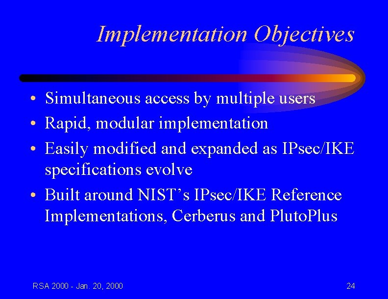 Implementation Objectives • Simultaneous access by multiple users • Rapid, modular implementation • Easily