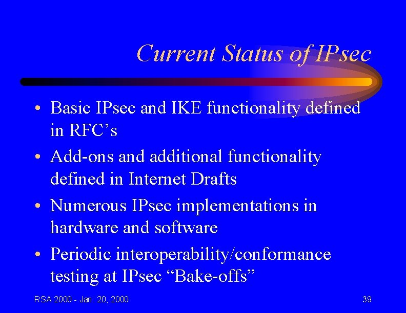 Current Status of IPsec • Basic IPsec and IKE functionality defined in RFC’s •