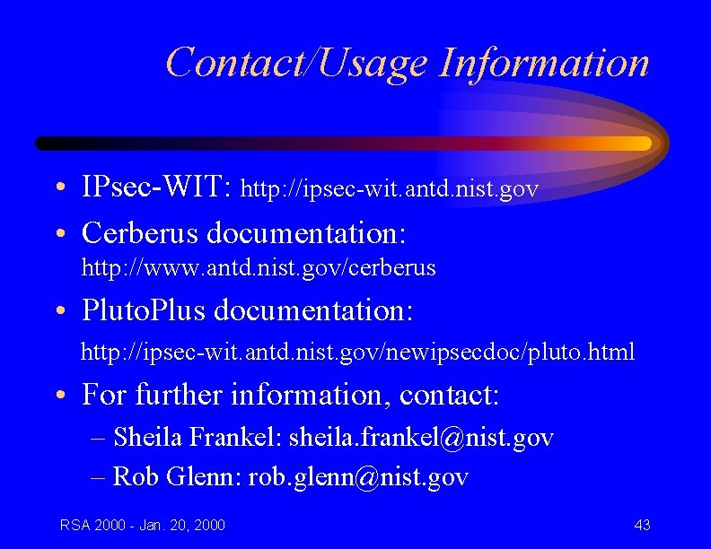 Contact/Usage Information • IPsec-WIT: http: //ipsec-wit. antd. nist. gov • Cerberus documentation: http: //www.
