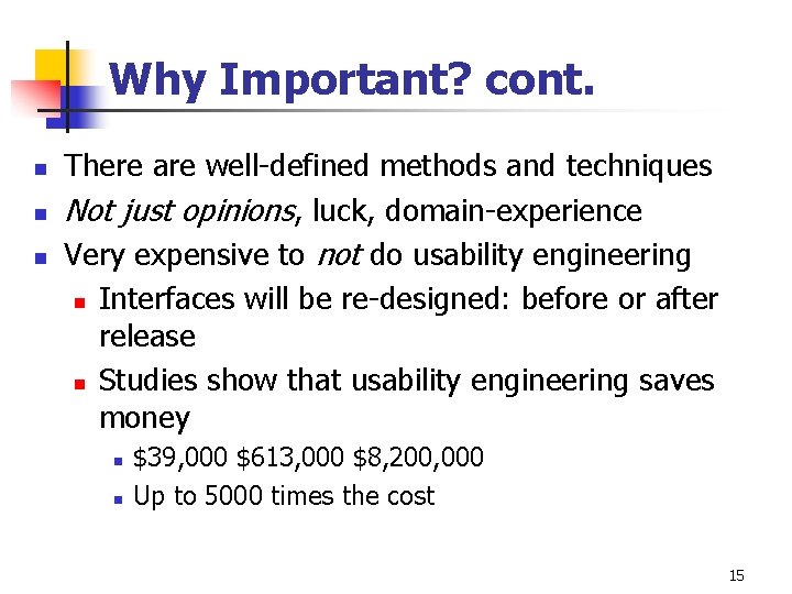 Why Important? cont. n n n There are well-defined methods and techniques Not just