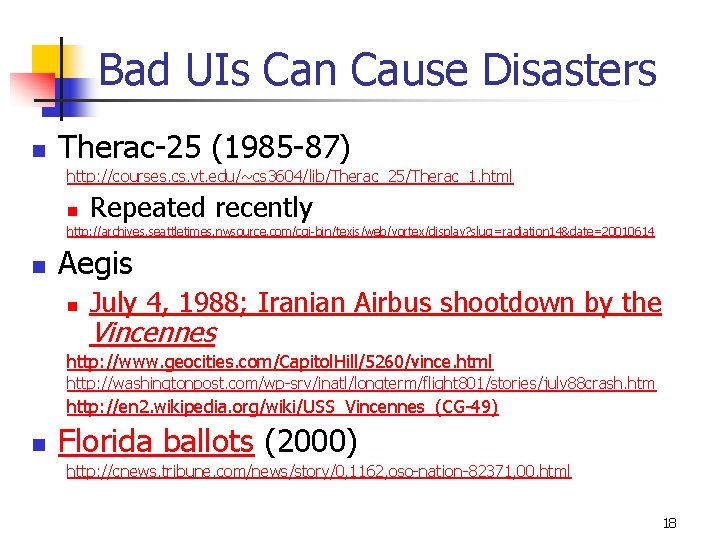 Bad UIs Can Cause Disasters n Therac-25 (1985 -87) http: //courses. cs. vt. edu/~cs