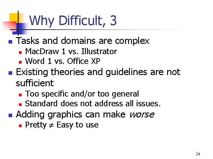 Why Difficult, 3 n Tasks and domains are complex n n n Existing theories