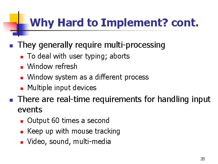 Why Hard to Implement? cont. n They generally require multi-processing n n n To