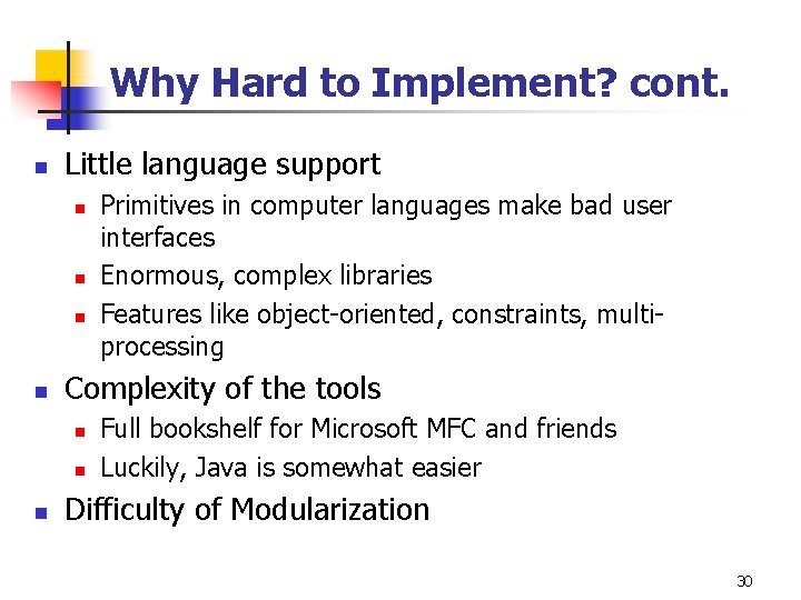 Why Hard to Implement? cont. n Little language support n n Complexity of the