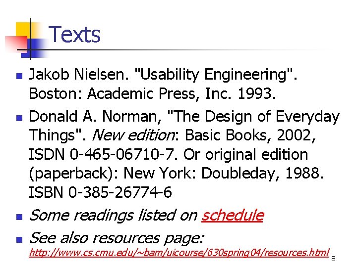 Texts n n Jakob Nielsen. "Usability Engineering". Boston: Academic Press, Inc. 1993. Donald A.