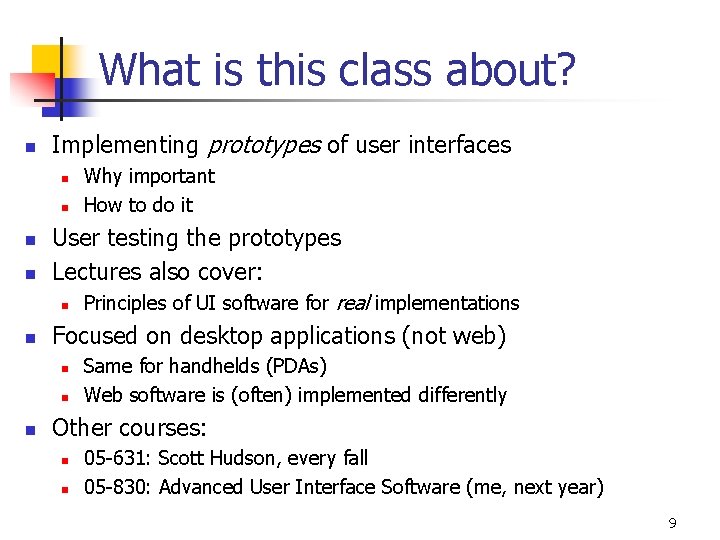 What is this class about? n Implementing prototypes of user interfaces n n User