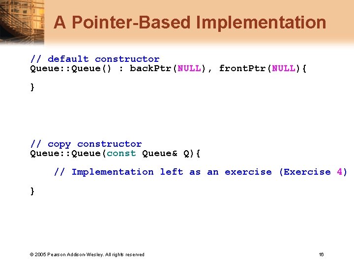 A Pointer-Based Implementation // default constructor Queue: : Queue() : back. Ptr(NULL), front. Ptr(NULL){