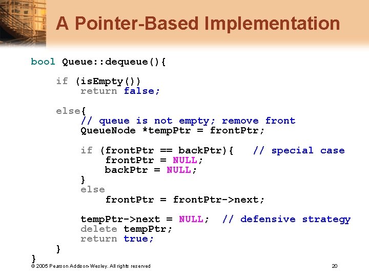 A Pointer-Based Implementation bool Queue: : dequeue(){ if (is. Empty()) return false; else{ //
