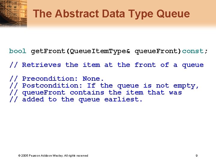 The Abstract Data Type Queue bool get. Front(Queue. Item. Type& queue. Front)const; // Retrieves