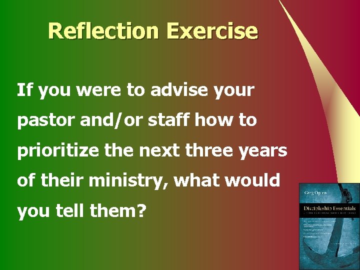 Reflection Exercise If you were to advise your pastor and/or staff how to prioritize