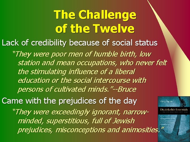 The Challenge of the Twelve Lack of credibility because of social status “They were