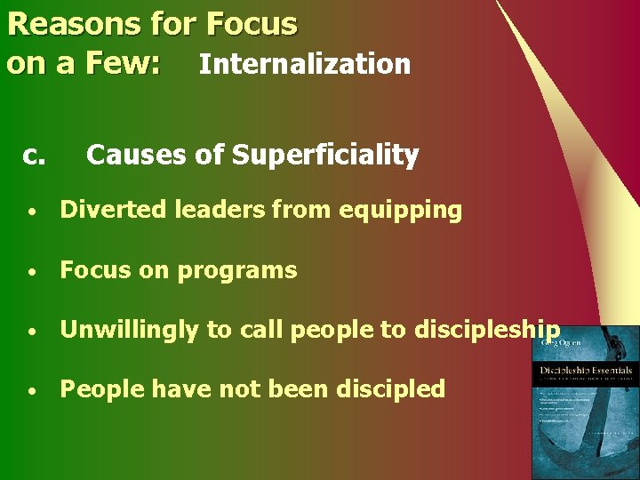 Reasons for Focus on a Few: Internalization c. Causes of Superficiality • Diverted leaders