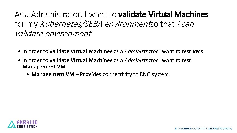 As a Administrator, I want to validate Virtual Machines for my Kubernetes/SEBA environmentso that