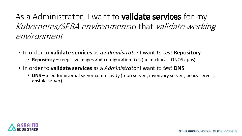 As a Administrator, I want to validate services for my Kubernetes/SEBA environmentso that validate