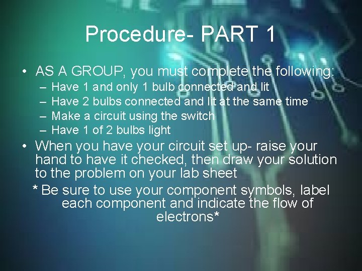 Procedure- PART 1 • AS A GROUP, you must complete the following: – – Procedure- PART 1 • AS A GROUP, you must complete the following: – –