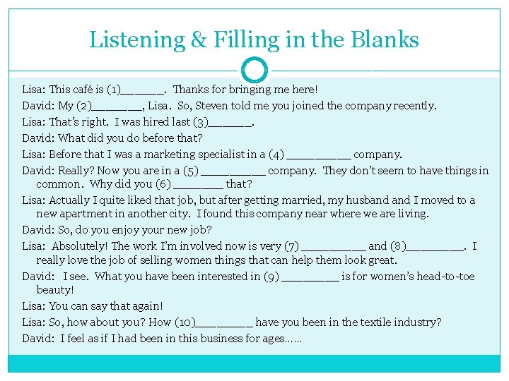 Listening & Filling in the Blanks Lisa: This café is (1)______. Thanks for bringing