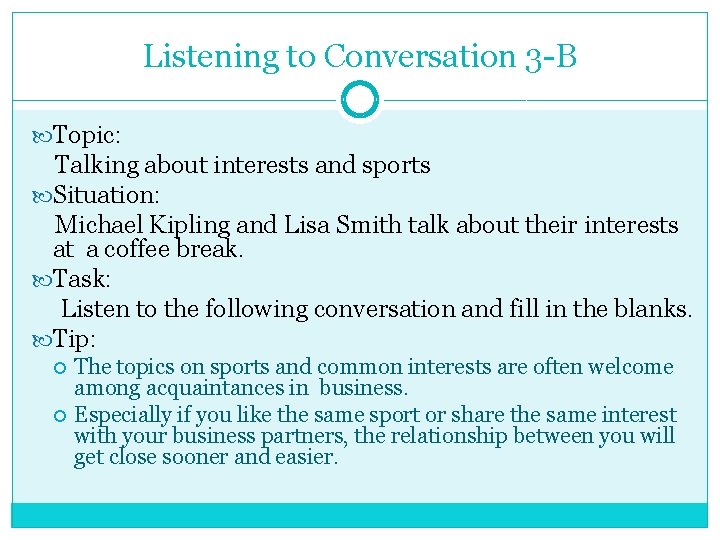 Listening to Conversation 3 -B Topic: Talking about interests and sports Situation: Michael Kipling