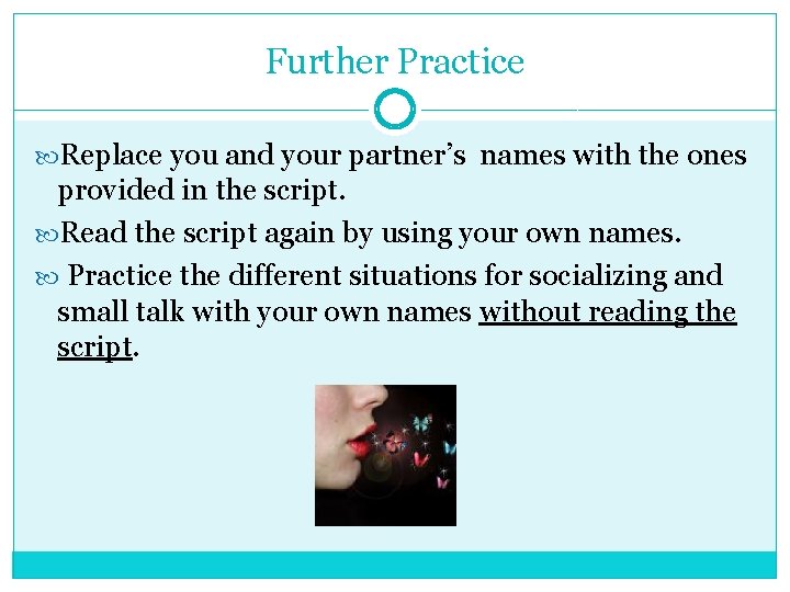 Further Practice Replace you and your partner’s names with the ones provided in the