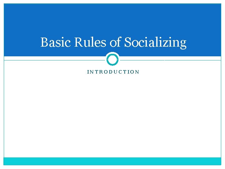 Basic Rules of Socializing INTRODUCTION 