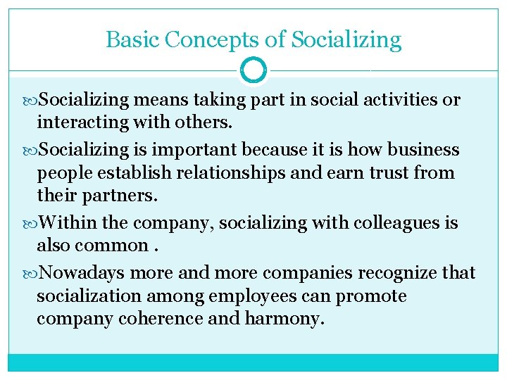 Basic Concepts of Socializing means taking part in social activities or interacting with others.