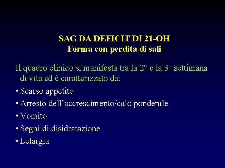 SAG DA DEFICIT DI 21 -OH Forma con perdita di sali Il quadro clinico